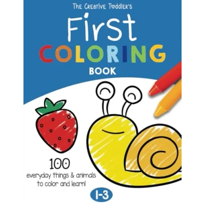 Abbildung von The Creative Toddler’s First Coloring Book ages 1 3: 100 Everyday Things and Animals to Color Learn For Toddlers Kids 1, 2 &amp; 3 (US Edition)