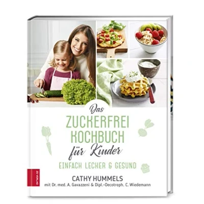 Abbildung von Das Zuckerfrei Kochbuch für Kinder: Einfach lecker &amp; gesund