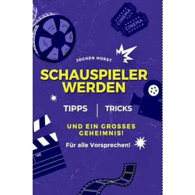 Abbildung von Schauspieler werden: Tipps, Tricks und ein grosses Geheimnis