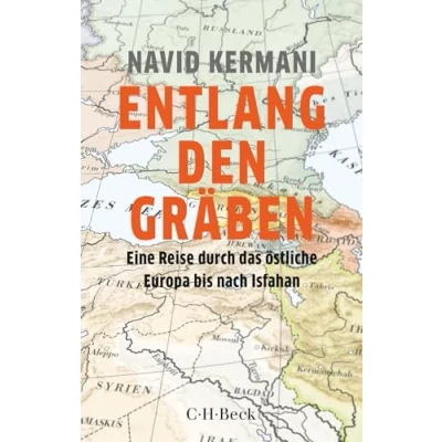 Abbildung von Entlang den Gräben: Eine Reise durch das östliche Europa bis nach Isfahan (Beck Paperback)