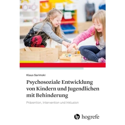 Abbildung von Psychosoziale Entwicklung von Kindern und Jugendlichen mit Behinderung: Prävention, Intervention Inklusion