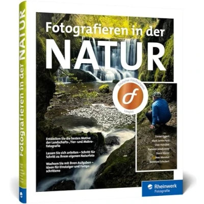 Abbildung von Fotografieren in der Natur: Projekte, Motivideen und Fototipps alle Facetten Naturfotografie