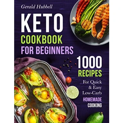 Abbildung von Keto Cookbook For Beginners: 1000 Recipes Quick &amp; Easy Low Carb Homemade Cooking