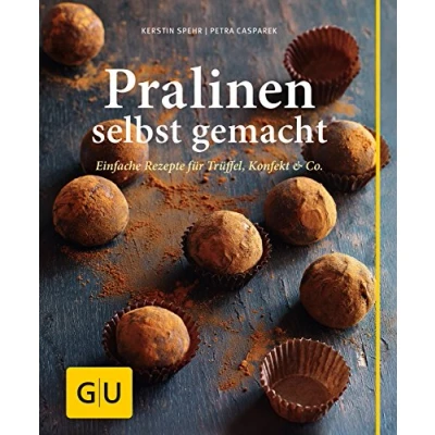 Abbildung von Pralinen selbst gemacht: Einfache Rezepte für Trüffel, Konfekt &amp; Co.