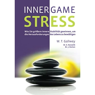 Abbildung von INNER GAME STRESS: Wie Sie größere innere Stabilität gewinnen, um die Herausforderungen des Lebens zu bewältigen
