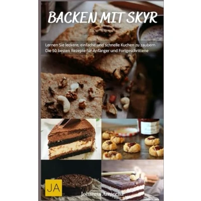 Abbildung von Backen mit Skyr Frische und gesunde Rezepte für Kuchen, Brote Desserts: Leicht, lecker proteinreich