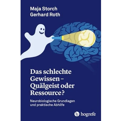 Abbildung von Das schlechte Gewissen Quälgeist oder Ressource?: Neurobiologische Grundlagen und praktische Abhilfe