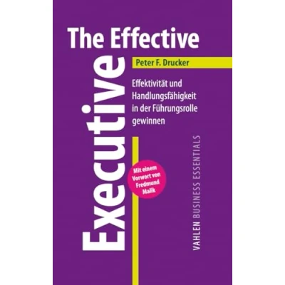 Abbildung von The Effective Executive: Effektivität und Handlungsfähigkeit in der Führungsrolle gewinnen (VAHLEN Business Essentials)