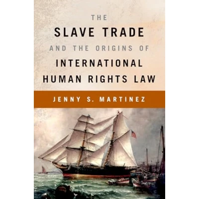 Abbildung von the Slave Trade and Origins of International Human Rights Law