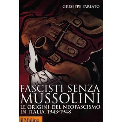 Abbildung von Fascisti senza Mussolini. Le origini del neofascismo in Italia, 1943 1948 (Storica paperbacks, Band 90)