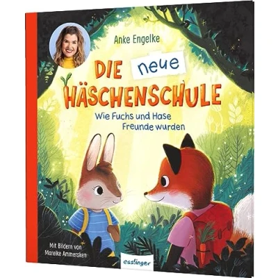 Abbildung von Die neue Häschenschule: Wie Fuchs und Hase Freunde wurden Ein Bilderbuch von Anke Engelke