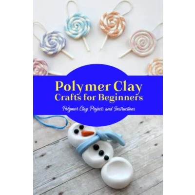 Abbildung von Polymer Clay Crafts for Beginners: Projects and Instructions: Detail Guide Projects.