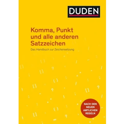 Abbildung von Komma, Punkt und alle anderen Satzzeichen: Das Handbuch zur Zeichensetzung. Nach den neuen amtlichen Regeln (Duden Ratgeber)