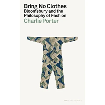 Abbildung von Bring No Clothes: Bloomsbury and the Philosophy of Fashion