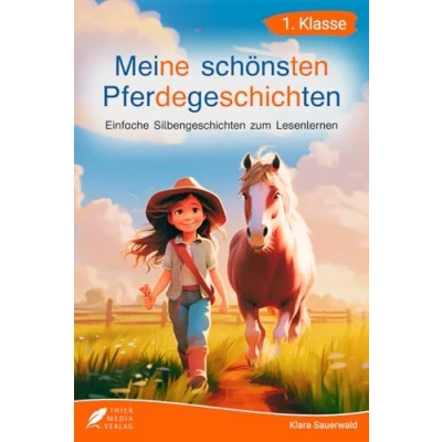 Abbildung von Silbenbuch 1. Klasse Meine schönsten Pferdegeschichten: Einfache Silbengeschichten zum Lesenlernen für Kinder ab 6 Jahren (Silbengeschichten Klasse)