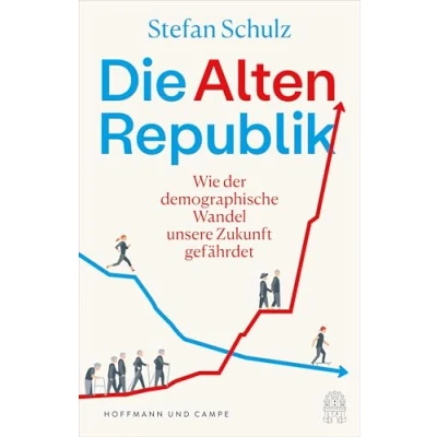 Abbildung von Die Altenrepublik: Wie der demographische Wandel unsere Zukunft gefährdet