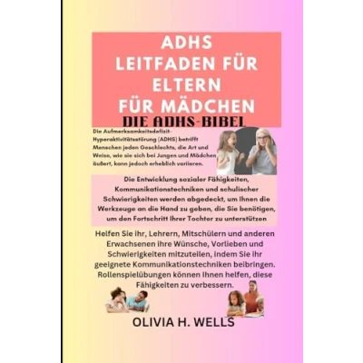 Abbildung von ADHS Leitfaden für Eltern FÜR MÄDCHEN: DIE BIBEL (LIVING A HAPPY AND HEALTHY LIFE)
