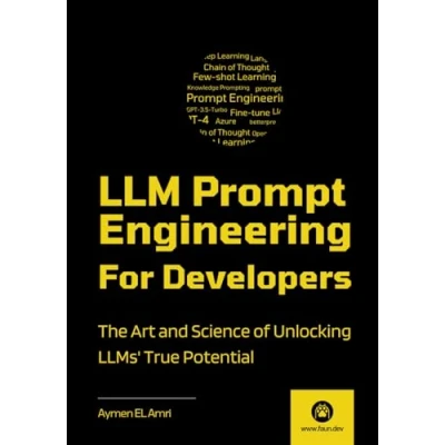 Abbildung von LLM Prompt Engineering For Developers: The Art and Science of Unlocking LLMs&#039; True Potential
