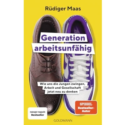 Abbildung von Generation arbeitsunfähig: Wie uns die Jungen zwingen, Arbeit und Gesellschaft jetzt neu zu denken