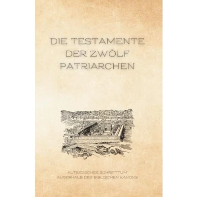 Abbildung von Die Testamente der zwölf Patriarchen (Altjüdisches Schrifttum außerhalb des biblischen Kanons, Band 3)