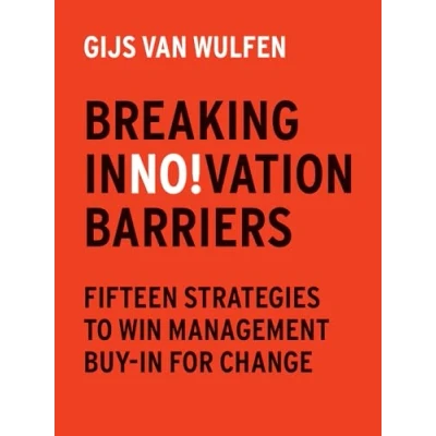 Abbildung von Breaking Innovation Barriers: How to win management buy in for change