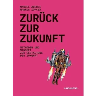 Abbildung von Zurück zur Zukunft: Methoden und Mindset Gestaltung der Zukunft (Haufe Fachbuch)