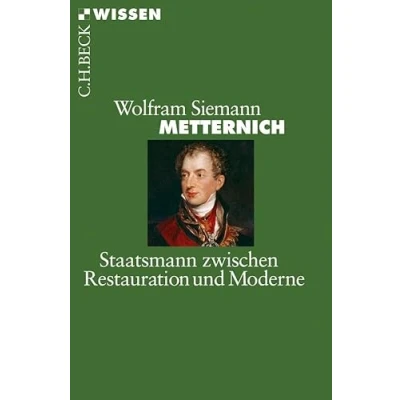 Abbildung von Metternich: Staatsmann zwischen Restauration und Moderne (Beck&#039;sche Reihe)
