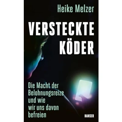 Abbildung von Versteckte Köder: Die Macht der Belohnungsreize und wie wir uns davon befreien