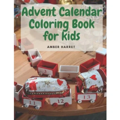 Abbildung von Advent Calendar coloring Book for kids: Attractive pages with 25 designs of magic period before Christmas, A good Christmas Present Preschoolers, Kids and Big