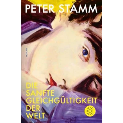 Abbildung von Die sanfte Gleichgültigkeit der Welt: Roman