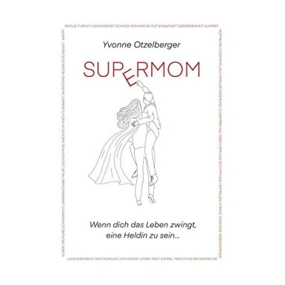 Abbildung von SUPERMOM: Wenn dich das Leben zwingt, eine Heldin zu sein...
