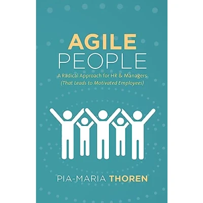 Abbildung von Agile People: A Radical Approach for HR &amp; Managers (That Leads to Motivated Employees)