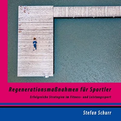 Abbildung von Regenerationsmaßnahmen für Sportler: Erfolgreiche Strategien im Fitness und Leistungssport (Training kompakt)