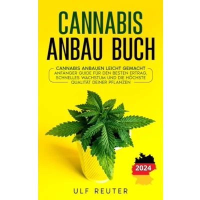 Abbildung von Cannabis Anbau Buch: anbauen leicht gemacht Anfänger Guide für den besten Ertrag, schnelles Wachstum und die höchste Qualität Deiner Pflanzen