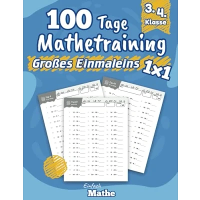 Abbildung von Einfach Mathe 100 Tage Mathetraining für Das große Einmaleins: Übungsheft zum Multiplizieren lernen und wiederholen die 3. &amp; 4. Klasse