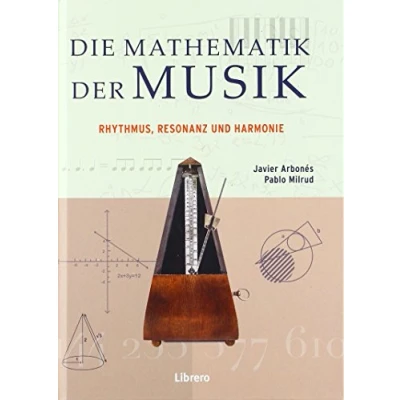 Abbildung von Die Mathematik der Musik: Rhythmus, Resonanz und Harmonie