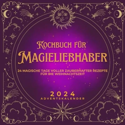 Abbildung von Kochbuch für Magieliebhaber: Adventskalender 24 magische Rezepte, die deine Küche in der Adventszeit verzaubern