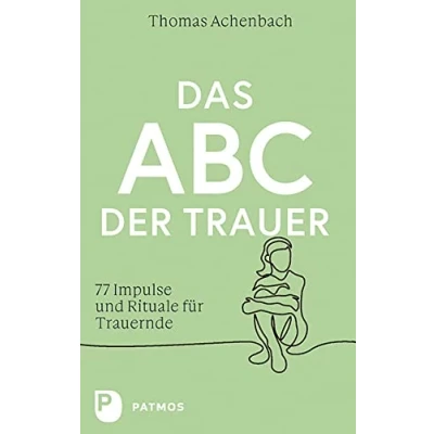 Abbildung von Das ABC der Trauer: 77 Impulse und Rituale für Trauernde