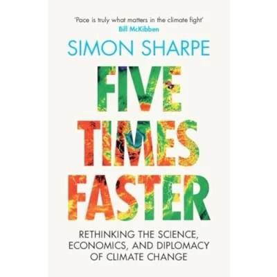 Abbildung von Five Times Faster: Rethinking the Science, Economics, and Diplomacy of Climate Change