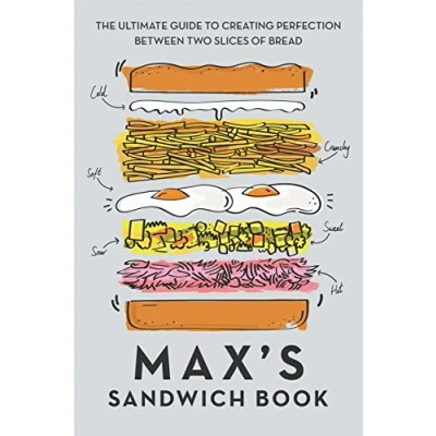 Abbildung von Max&#039;s Sandwich Book: The Ultimate Guide to Creating Perfection Between Two Slices of Bread