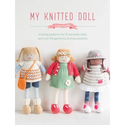 Abbildung von My Knitted Doll: Knitting Patterns for 12 Adorable Dolls and over 50 Garments Accessories