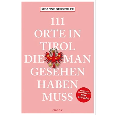 Abbildung von 111 Orte in Tirol, die man gesehen haben muss: Reiseführer; überarbeitete Neuauflage