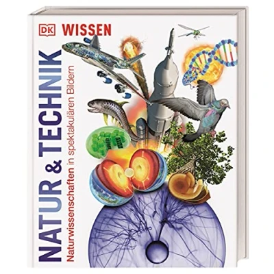 Abbildung von DK Wissen. Natur &amp; Technik: Naturwissenschaften in spektakulären Bildern. Für Kinder ab 10 Jahren