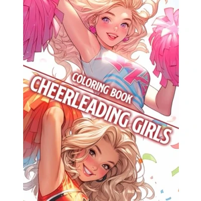 Abbildung von Cheerleading Girls Coloring Book: Dynamic Cheerleader Pages featuring Playful and Beautiful Women Illustrations for Adults &amp; Teens Relaxation Magical Creativity