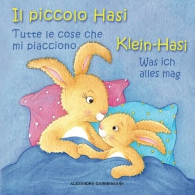 Abbildung von Klein Hasi Was ich alles mag, Il piccolo Tutte le cose che mi piaccio: Bilderbuch Deutsch Italienisch (zweisprachig/bilingual)