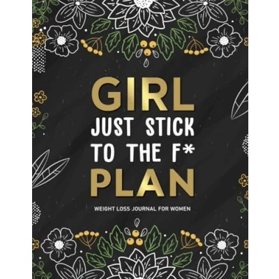 Abbildung von Just Stick To The F* Plan: A Daily Weight Loss And Diet Tracker Journal For Women Motivational Food, Fitness, Exercise Diary Workouts