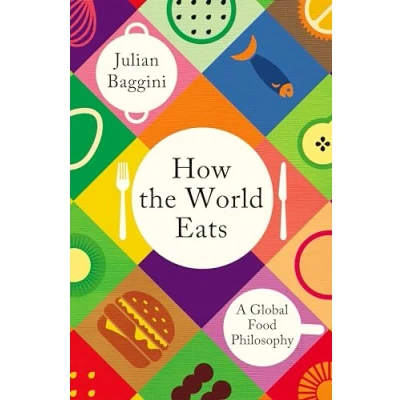 Abbildung von How the World Eats: A Global Food Philosophy