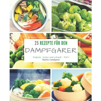 Abbildung von 25 Rezepte für den Dampfgarer: einfach, lecker und schnell
