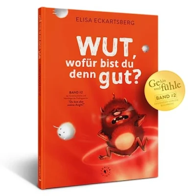 Abbildung von Wut, wofür bist du denn gut? Ein Kinderbuch über um Wutausbrüche bei Kindern zu bewältigen Aus der Reihe: GEh hin und FÜHLE (Kinderbücher Gefühle)