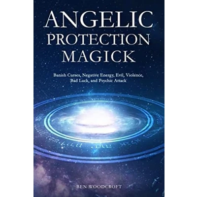 Abbildung von Angelic Protection Magick: Banish Curses, Negative Energy, Evil, Violence, Bad Luck, and Psychic Attack (The Power of Magick)